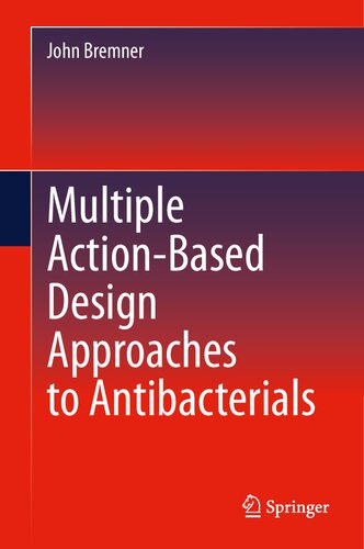 Multiple Actionbased Design Approaches To Antibacterials John Bremner
