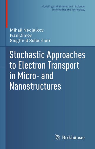 Stochastic Approaches To Electron Transport In Micro And Nanostructures 1st Ed 2021 Mihail Nedjalkov