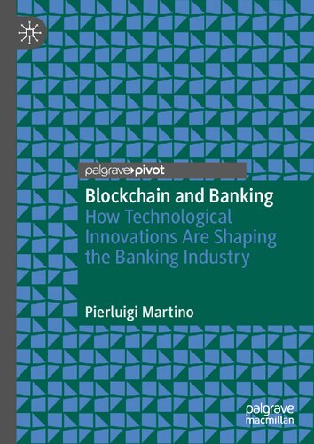 Blockchain And Banking How Technological Innovations Are Shaping The Banking Industry 1st Ed 2021 Pierluigi Martino