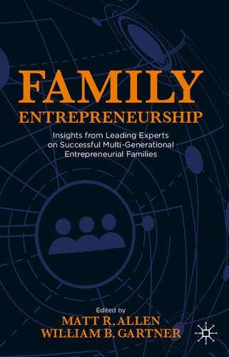 Family Entrepreneurship Insights From Leading Experts On Successful Multigenerational Entrepreneurial Families 1st Ed 2021 Matt R Allen Editor