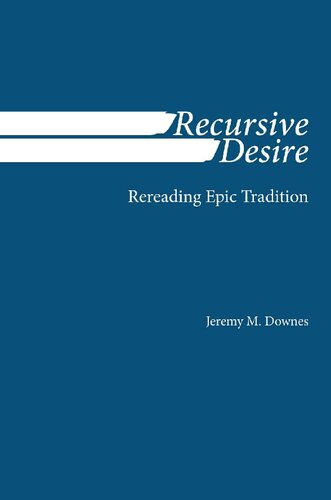 Recursive Desire Rereading Epic Tradition Reprint Jeremy M Downes