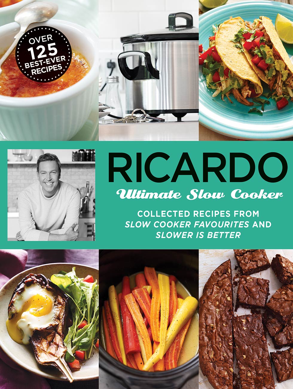 Ricardo Ultimate Slow Cooker Collected Recipes From Slow Cooker Favourites And Slower Is Better Ricardo Larrive