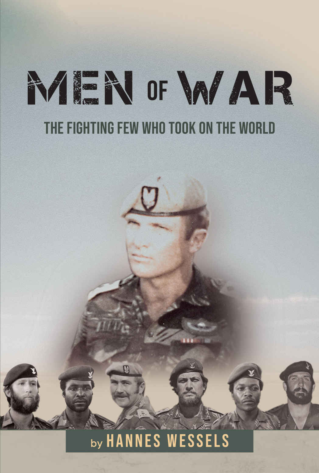 Men Of War The Fighting Few Who Took On The World Hannes Wessels