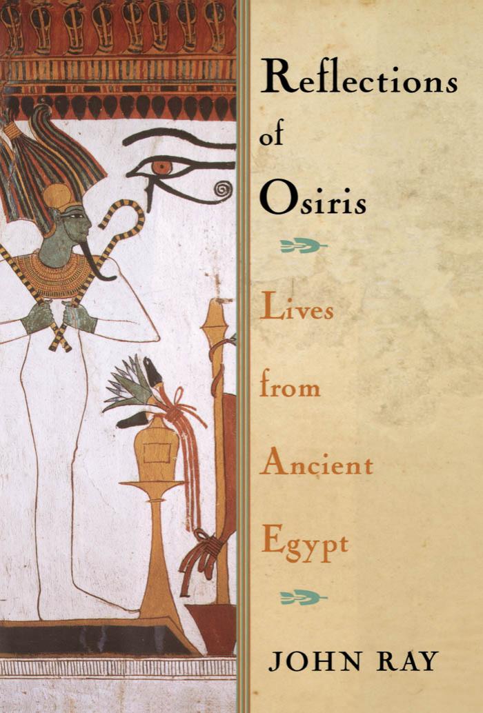 Reflections Of Osiris Lives From Ancient Egypt John Ray