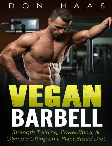 Vegan Barbell Strength Training Powerlifting Olympic Lifting On A Plant Based Diet Vegan Bodybuilding Vegan Diet Strength Training Haas