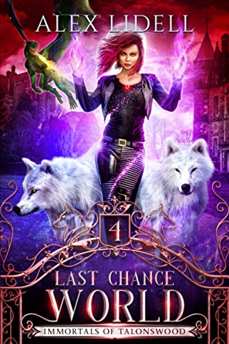 Last Chance World Immortals Of Talonswood Alex Lidell