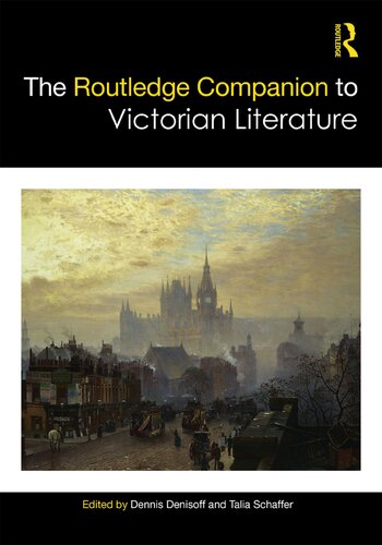 The Routledge Companion To Victorian Literature Dennis Denisoff And Talia Schaffer