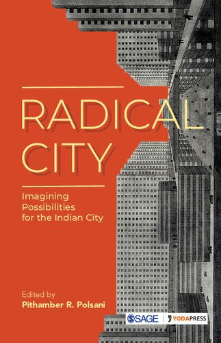 Radical City Imagining Possibilities For The Indian City Pithamber R Polsani