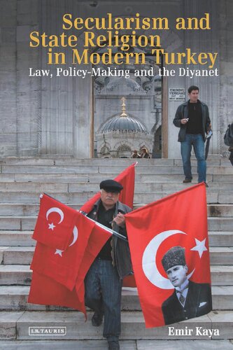 Secularism And State Religion In Modern Turkey Law Policymaking And The Diyanet Emir Kaya