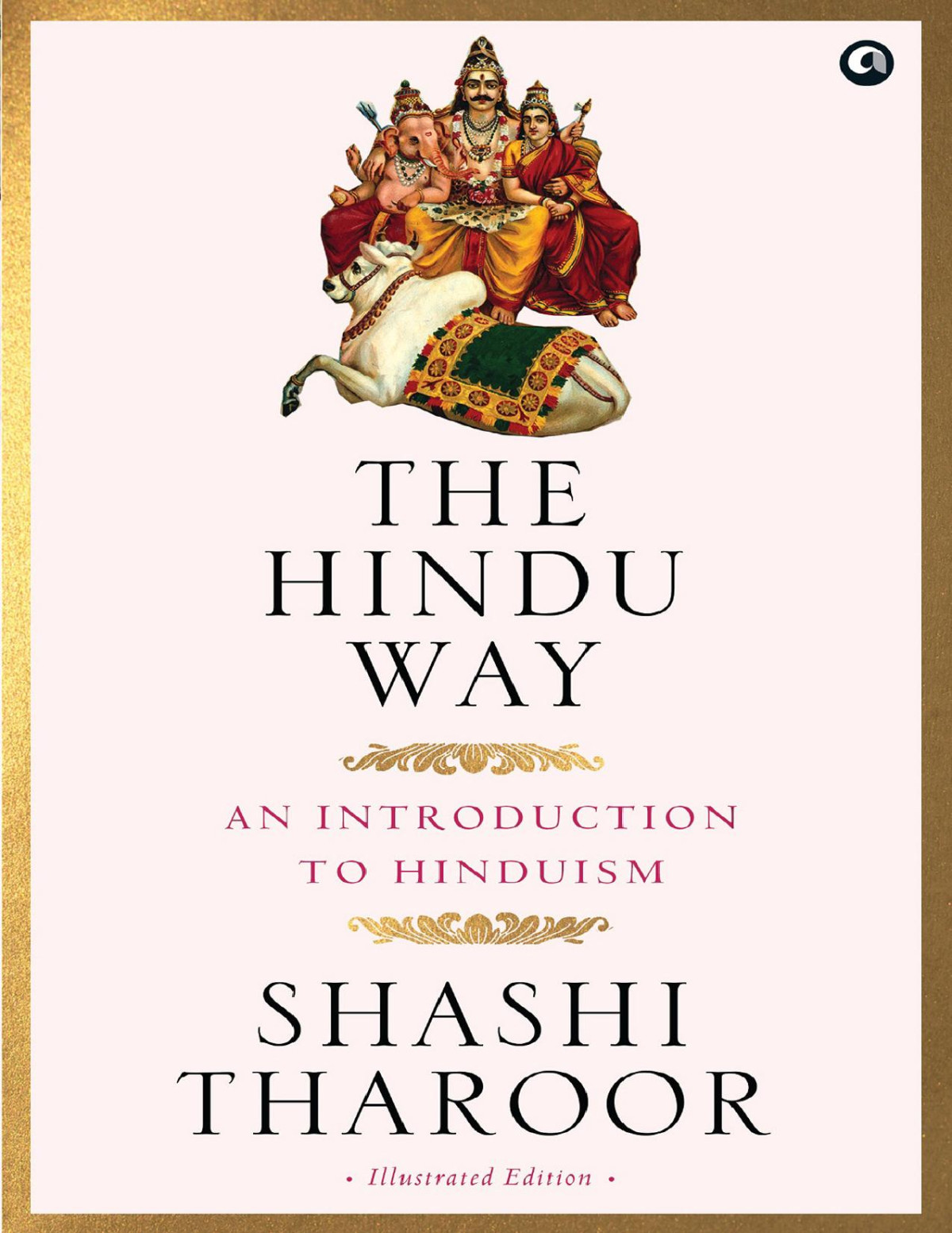 The Hindu Way An Introduction To Hinduism Shashi Tharoor Shashi Tharoor
