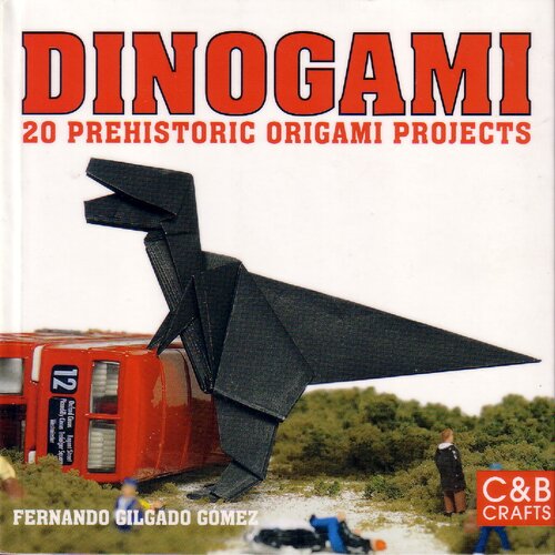 Dinogami 20 Prehistoric Origami Projects Fernando Gilgado Gomez