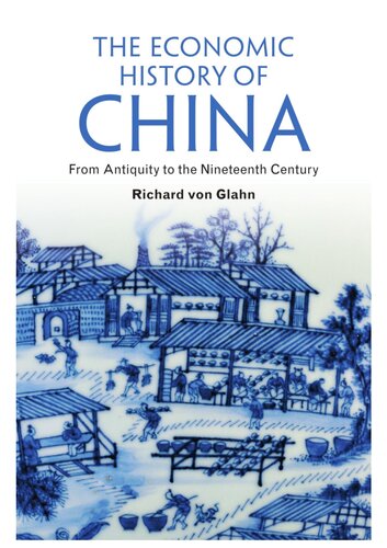 The Economic History Of China From Antiquity To The Nineteenth Century Richard Von Glahn