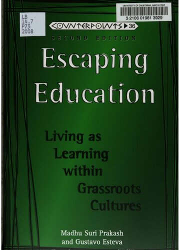 Escaping Education Living As Learning Within Grassroots Cultures 2nd Edition Madhu Suri Prakash Gustavo Esteva