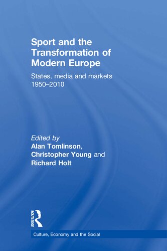 Sport And The Transformation Of Modern Europe States Media And Markets 19502010 Alan Tomlinson