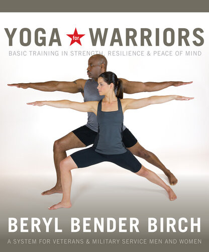 Yoga For Warriors 1st Edition Beryl Bender Birch