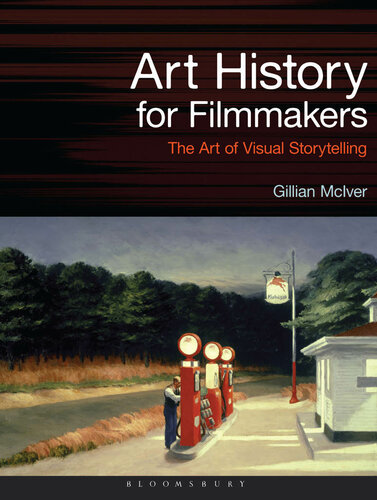 Art History For Filmmakers The Art Of Visual Storytelling Reprint Gillian Mciver