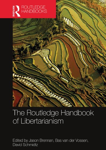 The Routledge Handbook Of Libertarianism Jason Brennan Bas Van Der Vossen David Schmidtz