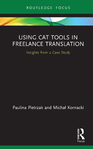 Using Cat Tools In Freelance Translation Insights From A Case Study 1st Edition Paulina Pietrzak