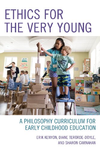 Ethics For The Very Young A Philosophy Curriculum For Early Childhood Education Erik Kenyon