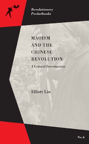 Maoism And The Chinese Revolution A Critical Introduction Elliott Liu