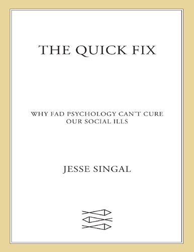 The Quick Fix Why Fad Psychology Cant Cure Our Social Ills Singal
