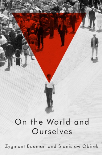 On The World And Ourselves 1st Edition Zygmunt Bauman Stanislaw Obirek