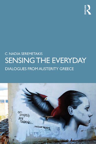 Sensing The Everyday Dialogues From Austerity Greece C Nadia Seremetakis