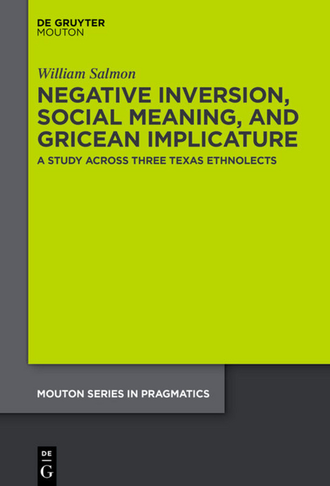 Negative Inversion Social Meaning And Gricean Implicature A Study Across Three Texas Ethnolects William Salmon