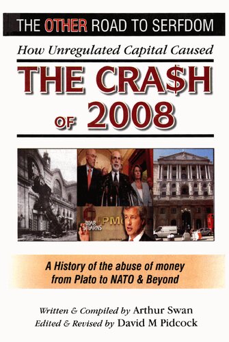 The Other Road To Serfdom How Unregulated Capital Caused The Crah Of 2008 1st Edition Swan