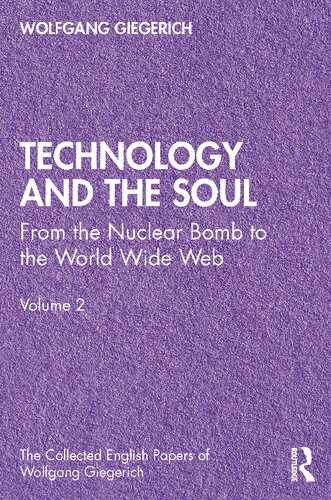 Technology And The Soul From The Nuclear Bomb To The World Wide Web Wolfgang Giegerich
