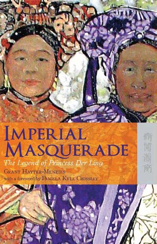 Imperial Masquerade The Legend Of Princess Der Ling Grant Haytermenzies Pamela Kyle Crossley