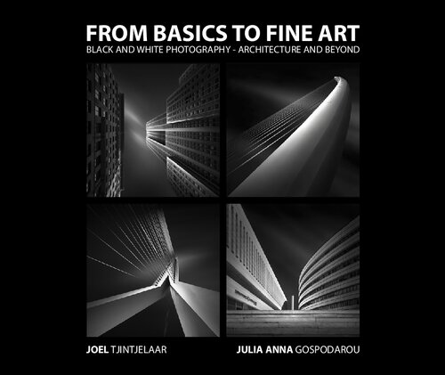 From Basics To Fine Art Black And White Photography Architecture And Beyond Julia Anna Gospodarou