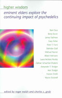 Higher Wisdom Eminent Elders Explore The Continuing Impact Of Psychedelics Suny Series In Transpersonal And Humanistic Psychology 1st Edition Roger Walsh