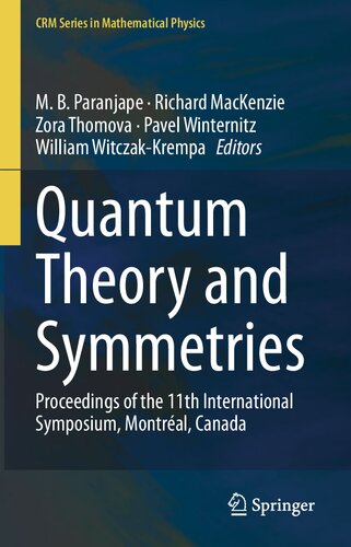 Quantum Theory And Symmetries Proceedings Of The 11th International Symposium Montral Canada M B Paranjape Richard Mackenzie Zora Thomova Pavel Winternitz William Witczakkrempa