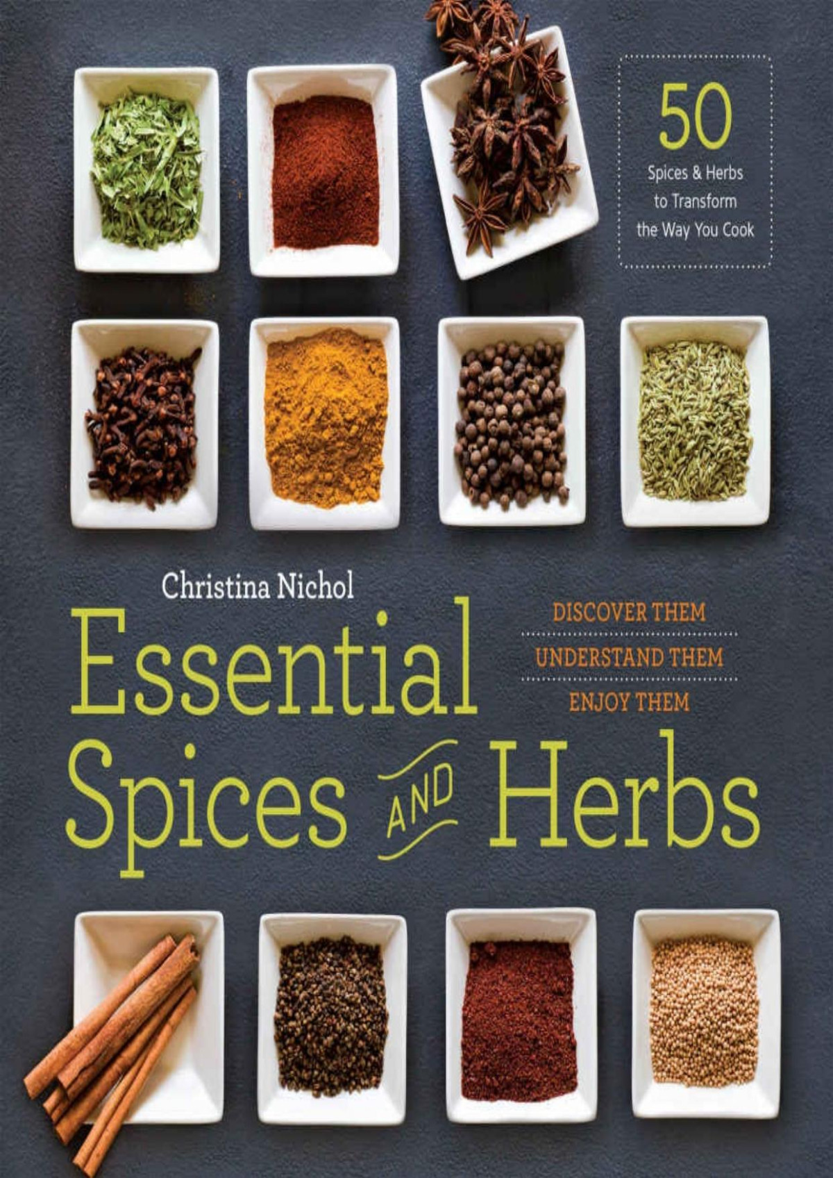 Essential Spices And Herbs Discover Them Understand Them Enjoy Them Rockridge Press Christina Nichol