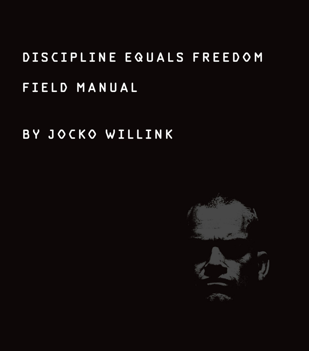 Discipline Equals Freedom Jocko Willink