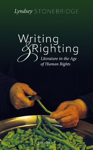 Writing And Righting Literature In The Age Of Human Rights Lyndsey Stonebridge