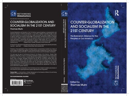 Counterglobalization And Socialism In The 21st Century The Bolivarian Alliance For The Peoples Of Our America Thomas Muhr