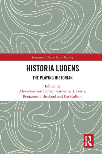 Historia Ludens The Playing Historian Alexander Von Lnen Katherine J Lewis