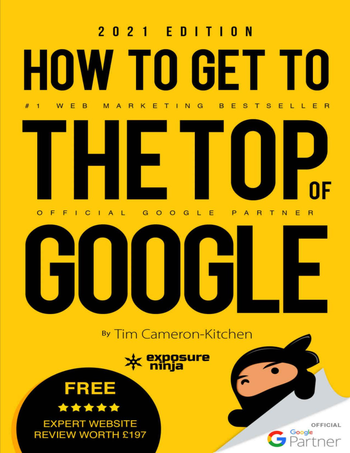 How To Get To The Top Of Google In 2021 The Plain English Guide To Seo Digital Marketing By Exposure Ninja Tim Cameronkitchen