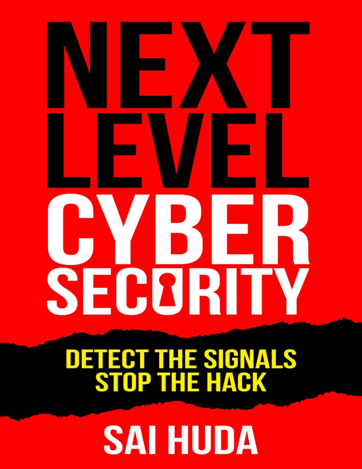 Next Level Cybersecurity Detect The Signals Stop The Hack Sai Huda Huda