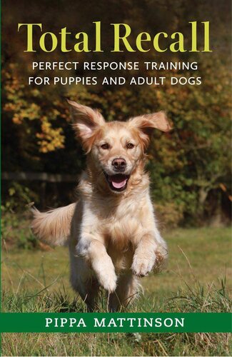 Total Recall Perfect Response Training For Puppies And Adult Dogs Pippa Mattinson