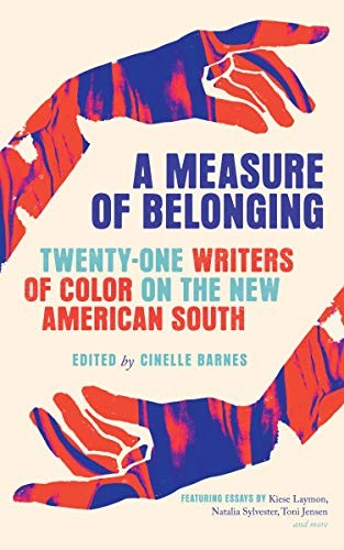 A Measure Of Belonging Writers Of Color On The New American South Cinelle Barnes