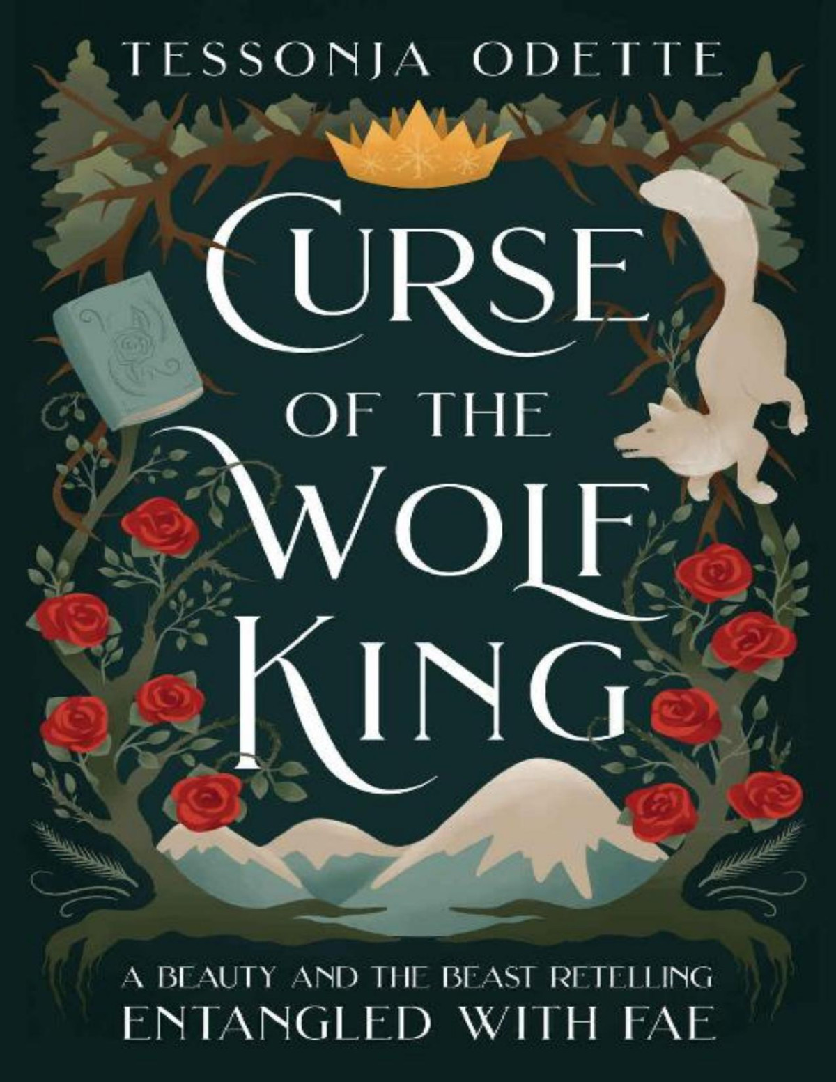 Curse Of The Wolf King A Beauty And The Beast Retelling Entangled With Fae Tessonja Odette Odette