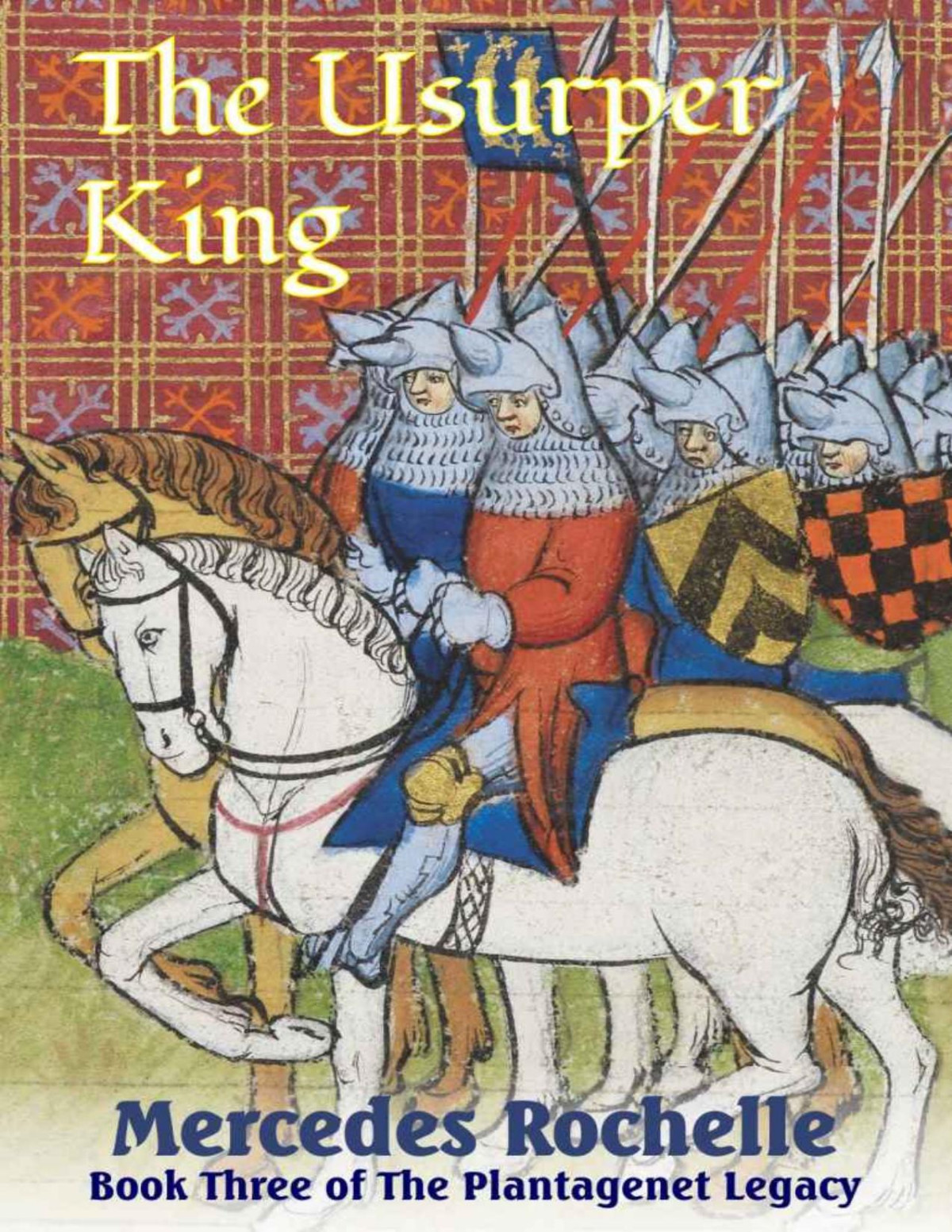The Usurper King The Plantagenet Legacy Book 3 Mercedes Rochelle Rochelle