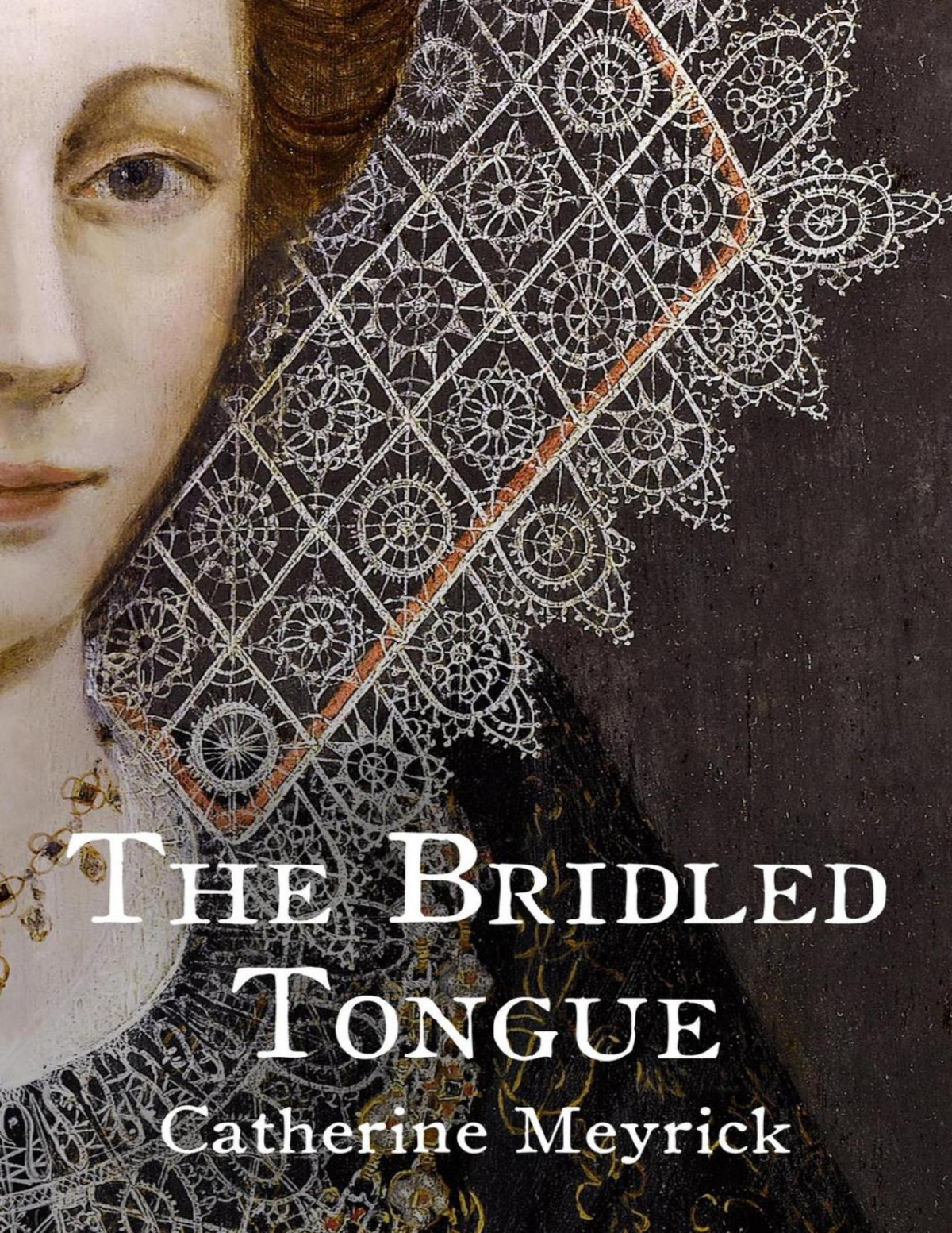 The Bridled Tongue Catherine Meyrick Meyrick Catherine
