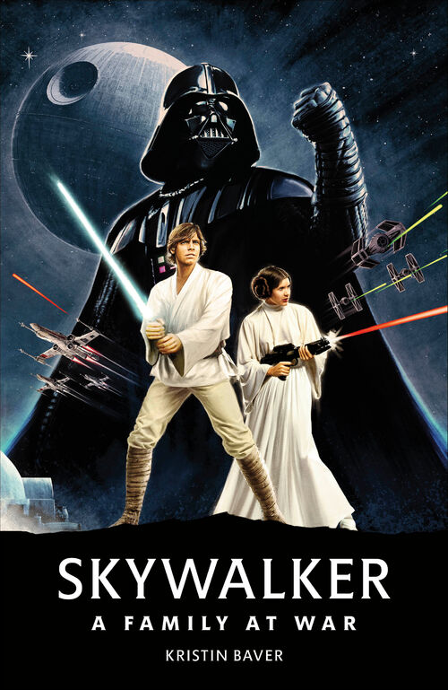 Star Wars Skywalker A Family At War 1st Kristin Baver