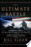 The Ultimate Battle Okinawa 1945the Last Epic Struggle Of World War Ii Bill Sloan
