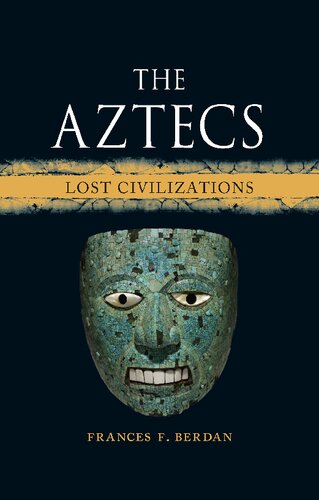 The Aztecs Lost Civilizations Frances F Berdan