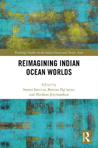 Reimagining Indian Ocean Worlds Smriti Srinivas Bettina Ngweno